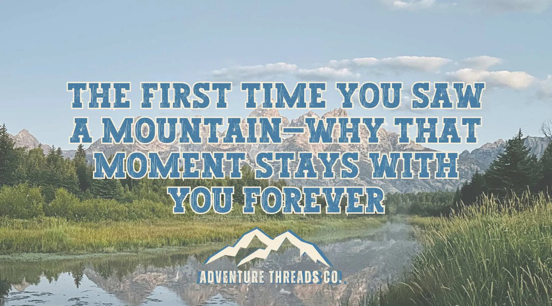 The First Time You Saw a Mountain—A Moment of Awe