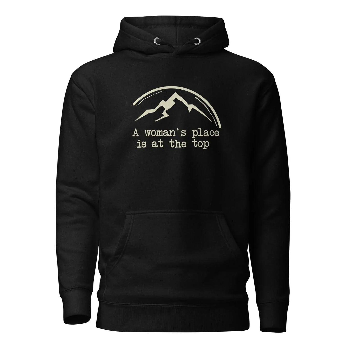 A Woman's Place Is At The Top Hoodie - Adventure Threads Company