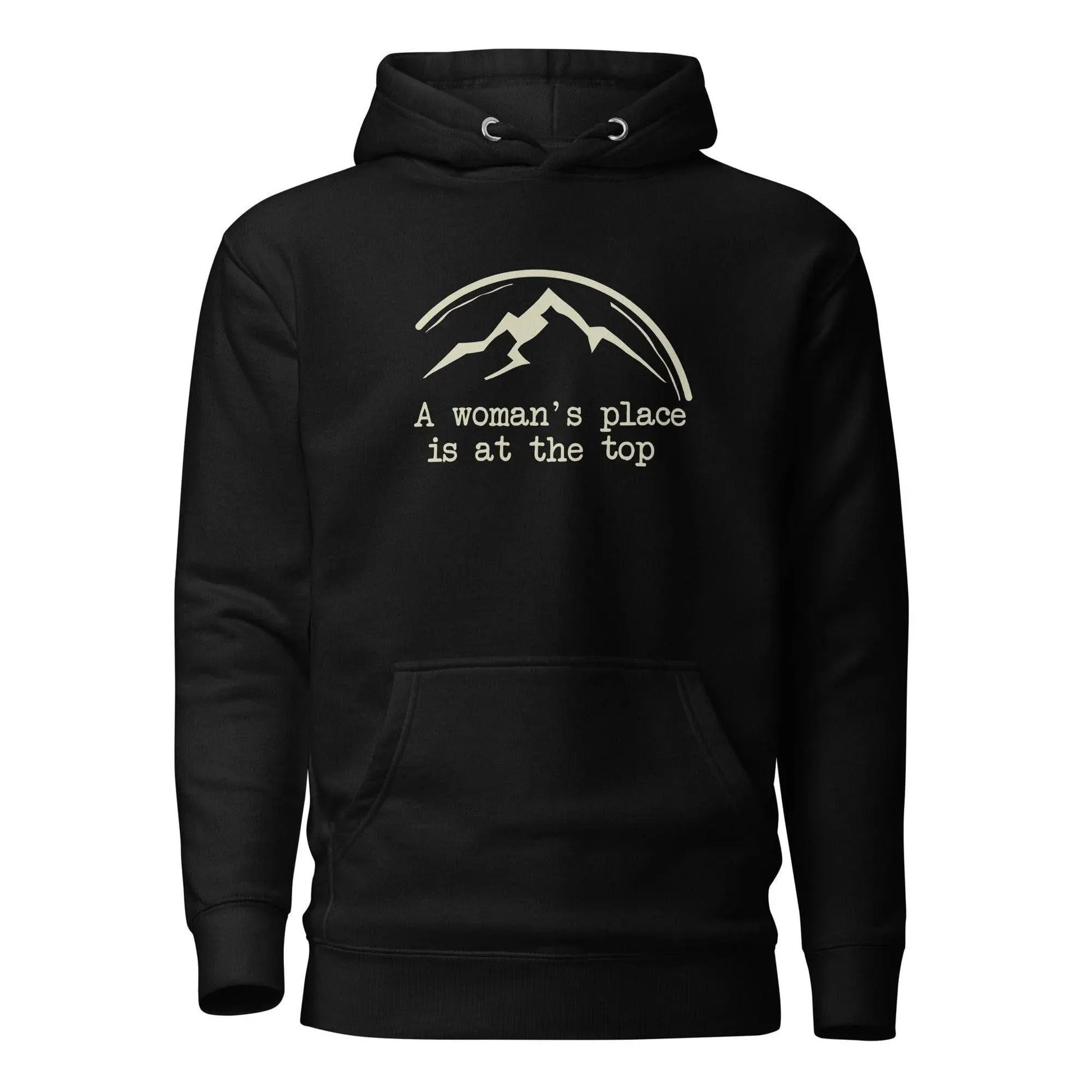 A Woman's Place Is At The Top Hoodie - Adventure Threads Company