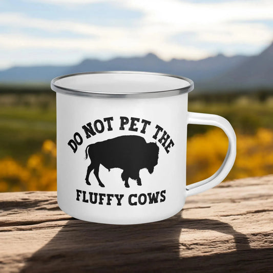 Do Not Pet the Fluffy Cows Yellowstone Enamel Mug - Adventure Threads Company