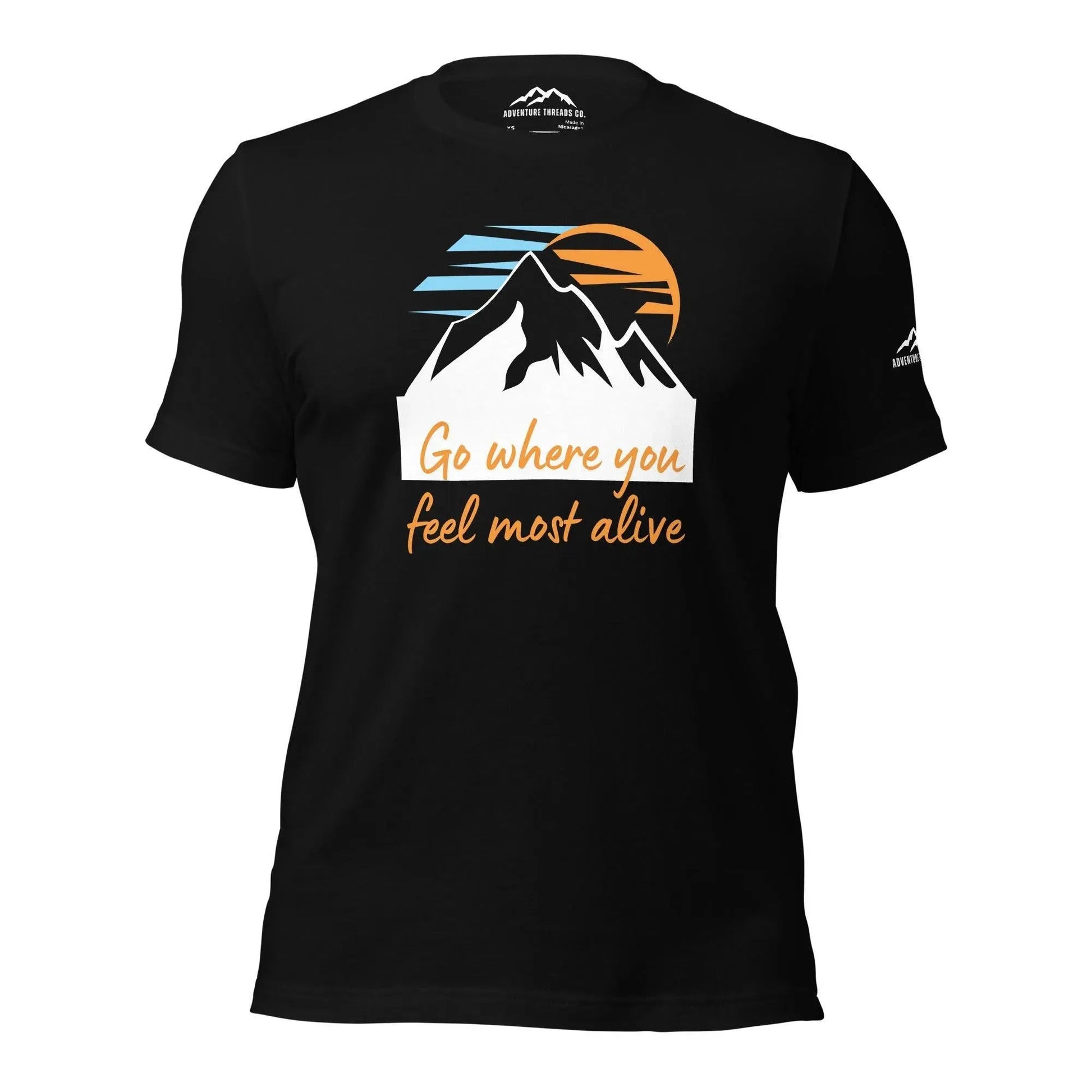 Go Where You Feel Most Alive T-Shirt - Adventure Threads Company