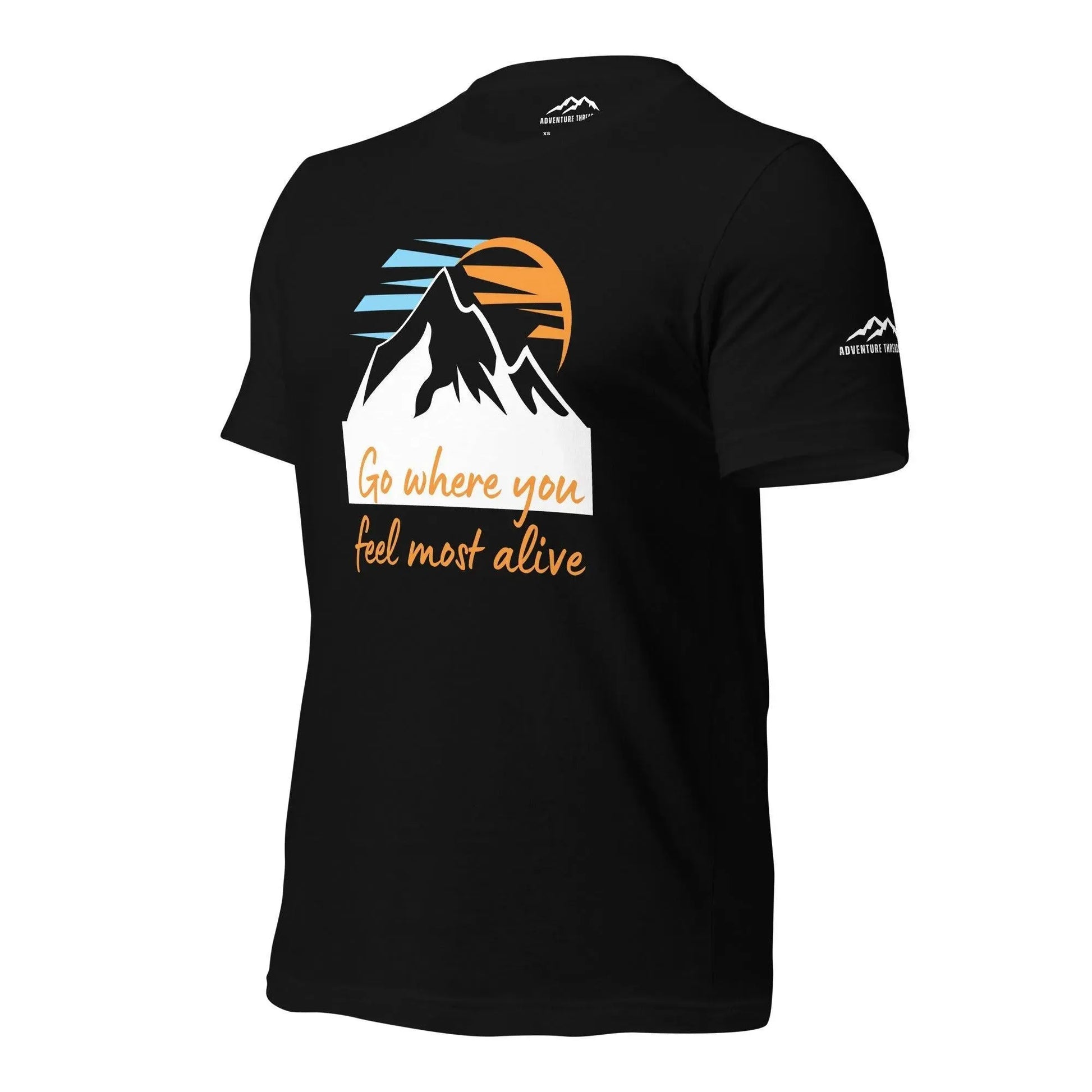 Go Where You Feel Most Alive T-Shirt - Adventure Threads Company