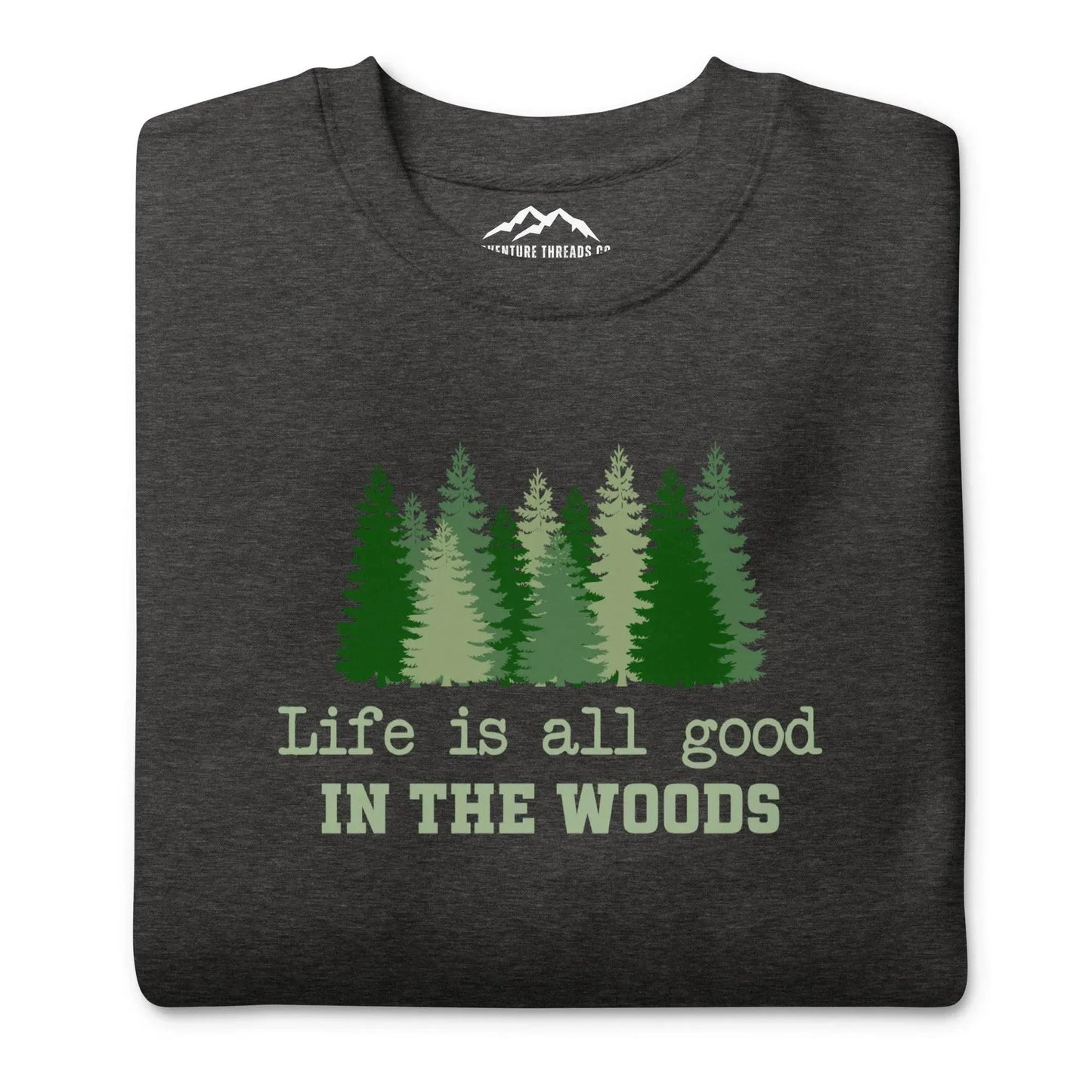 Good In The Woods Premium Sweatshirt - Adventure Threads Company