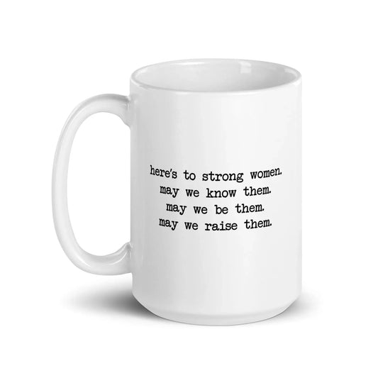 Here's to Strong Women Mug - Adventure Threads Company