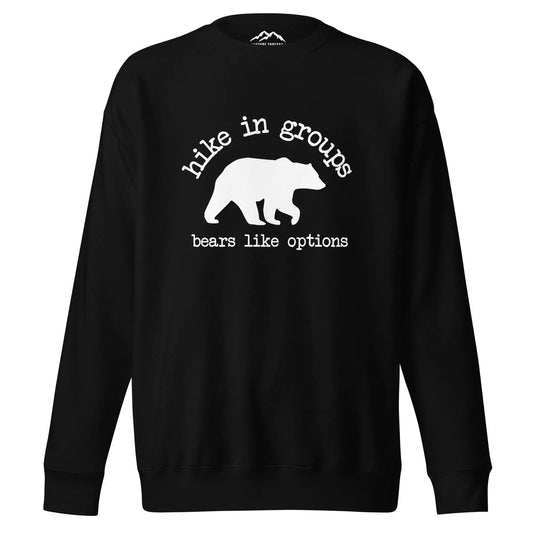 Hike in Groups Bears Like Options Premium Sweatshirt - Adventure Threads Company