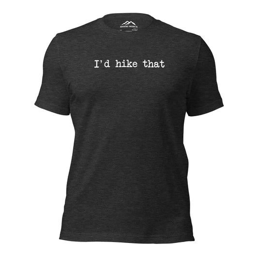 I'd Hike That T-Shirt - Adventure Threads Company