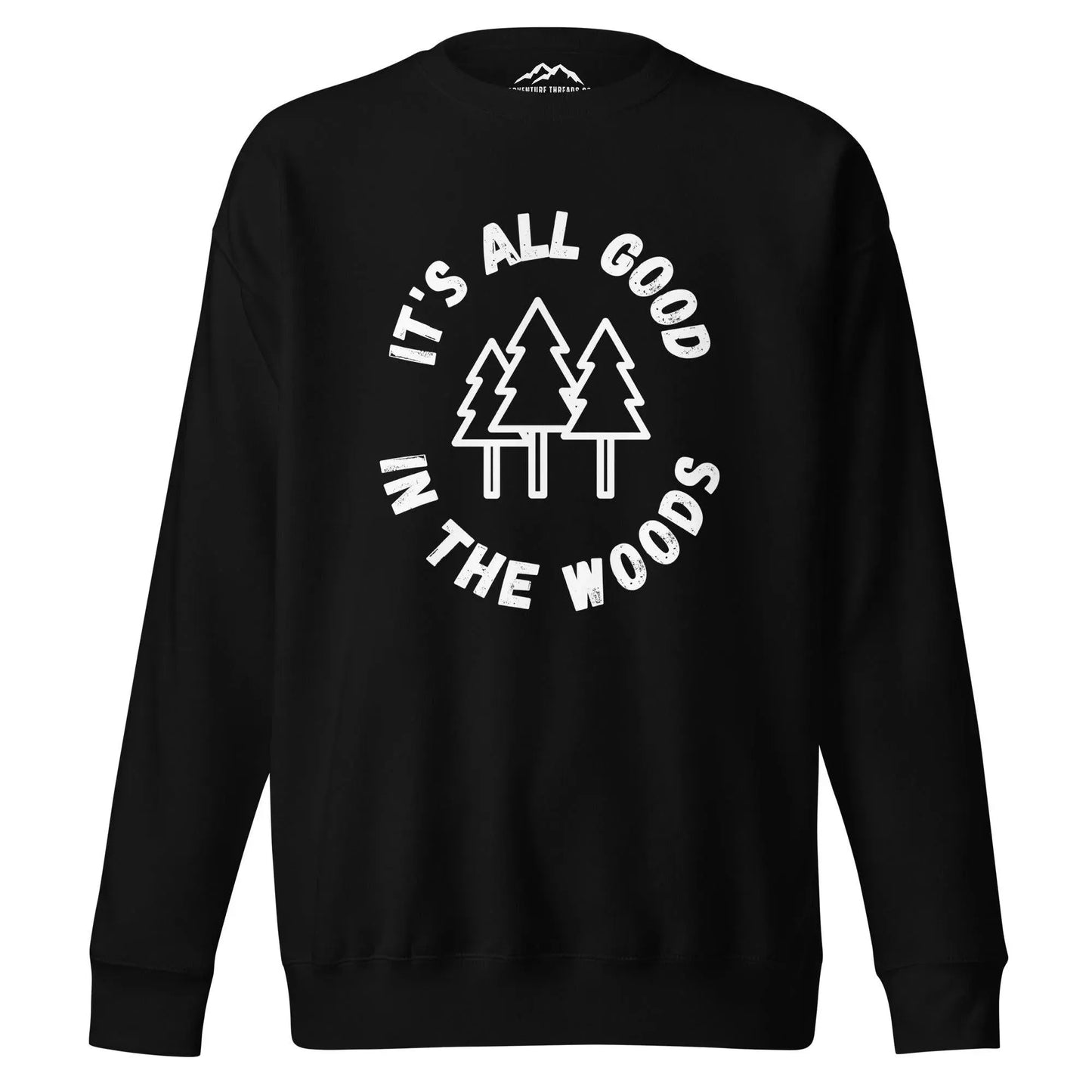 It's All Good in the Woods Premium Sweatshirt - Adventure Threads Company