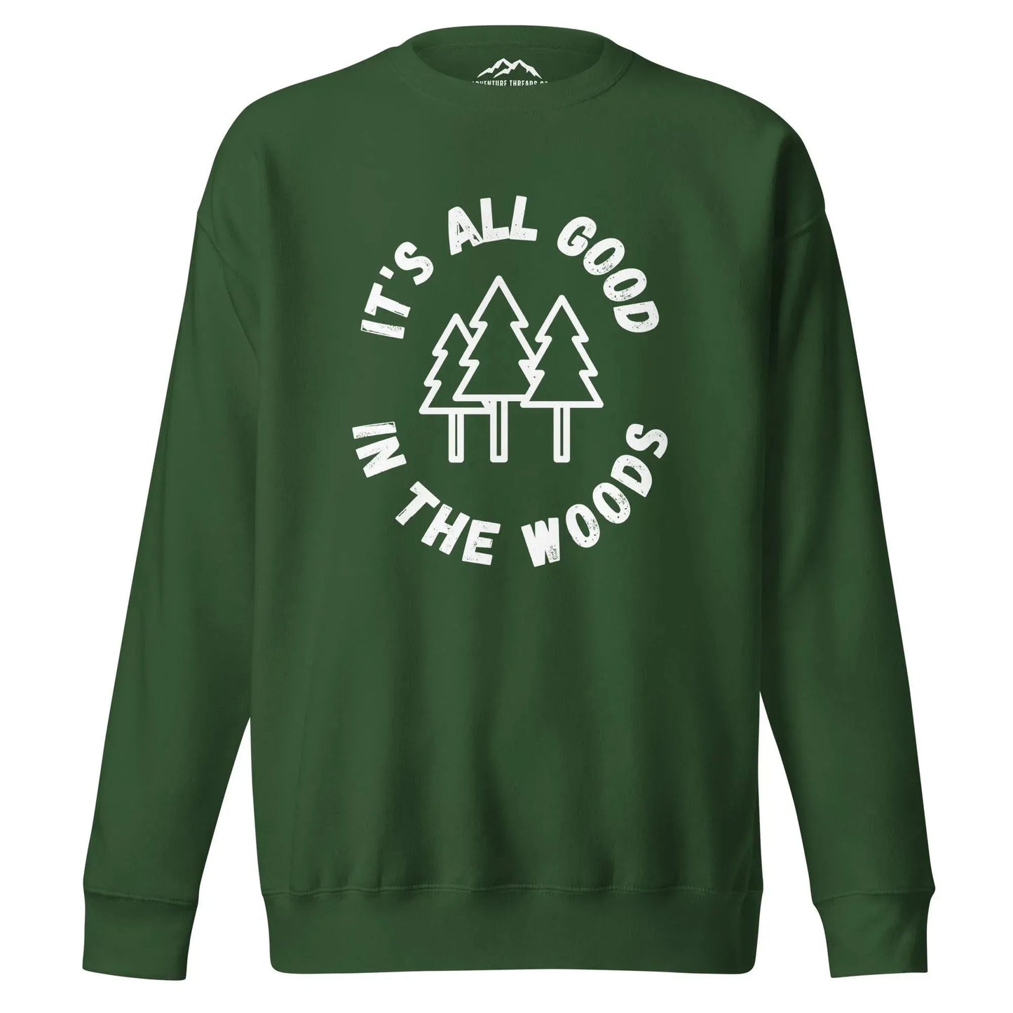 It's All Good in the Woods Premium Sweatshirt - Adventure Threads Company