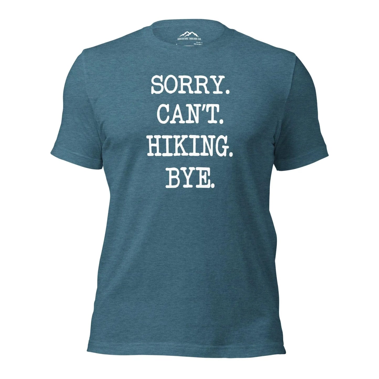 Sorry. Can't. Hiking. Bye. T-Shirt - Adventure Threads Company