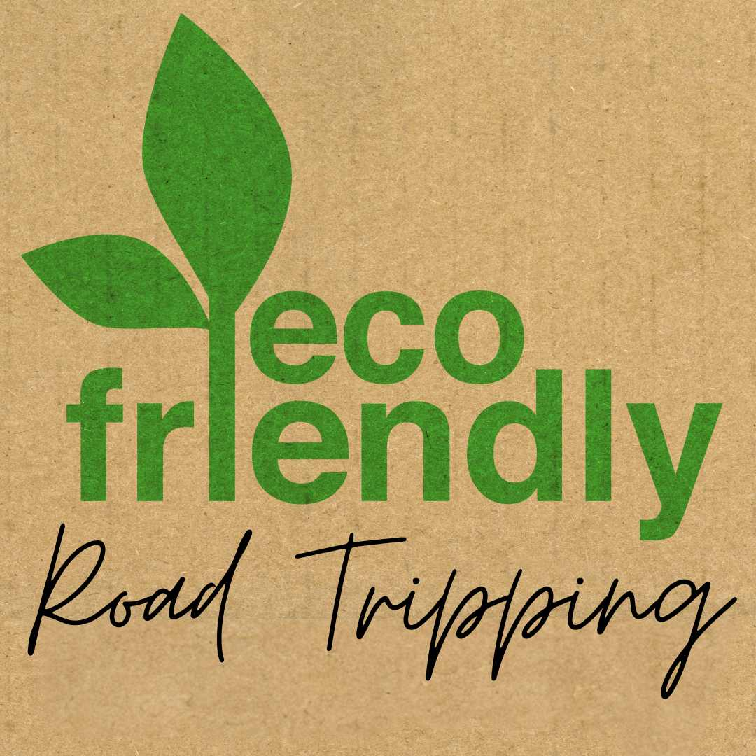 Eco-Friendly Road Tripping: How to Minimize Your Environmental Impact