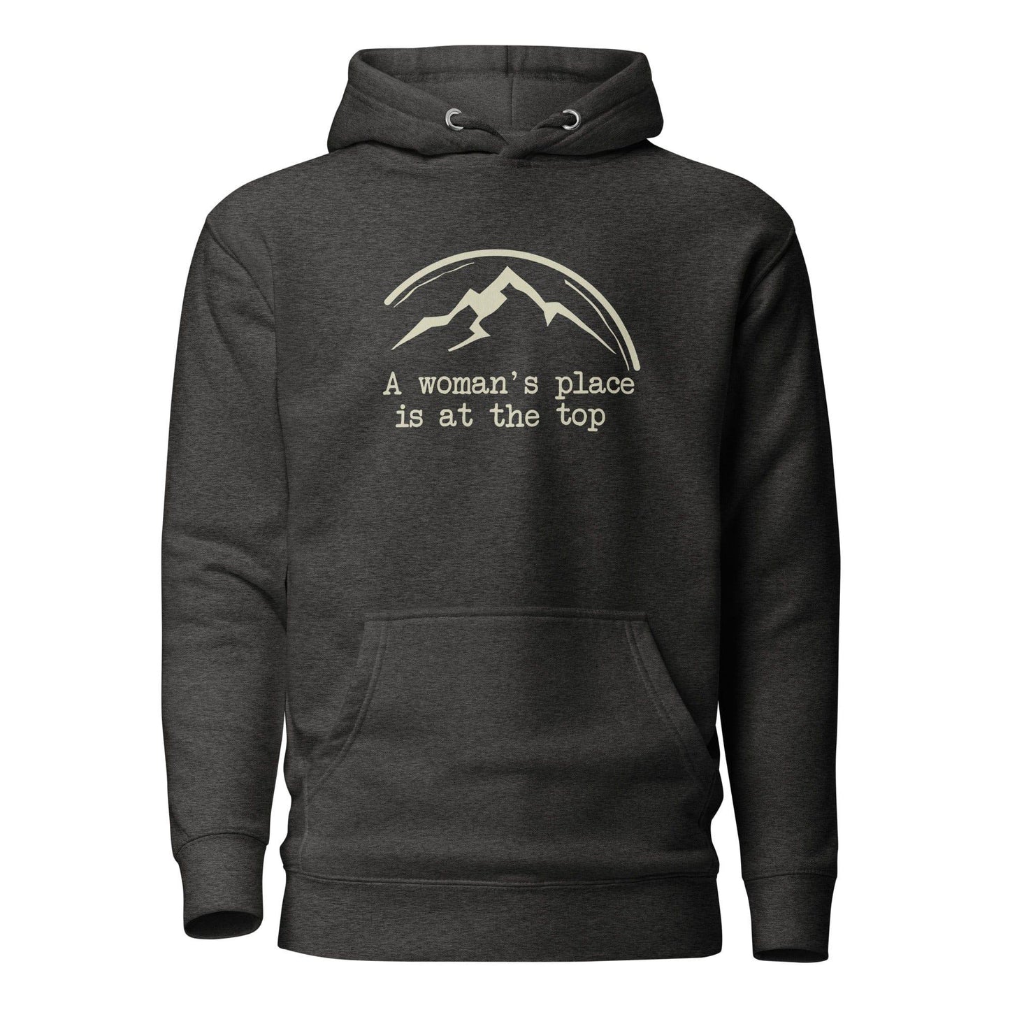 A Woman's Place Is At The Top Hoodie - Adventure Threads Company