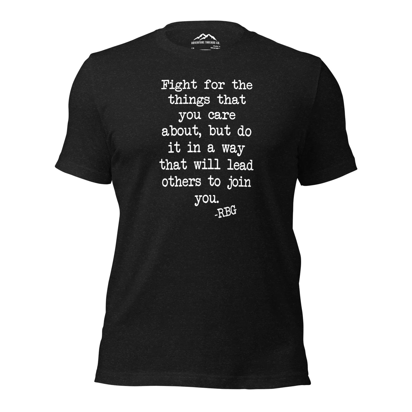 Fight For The Things You Care About RBG T-Shirt - Adventure Threads Company