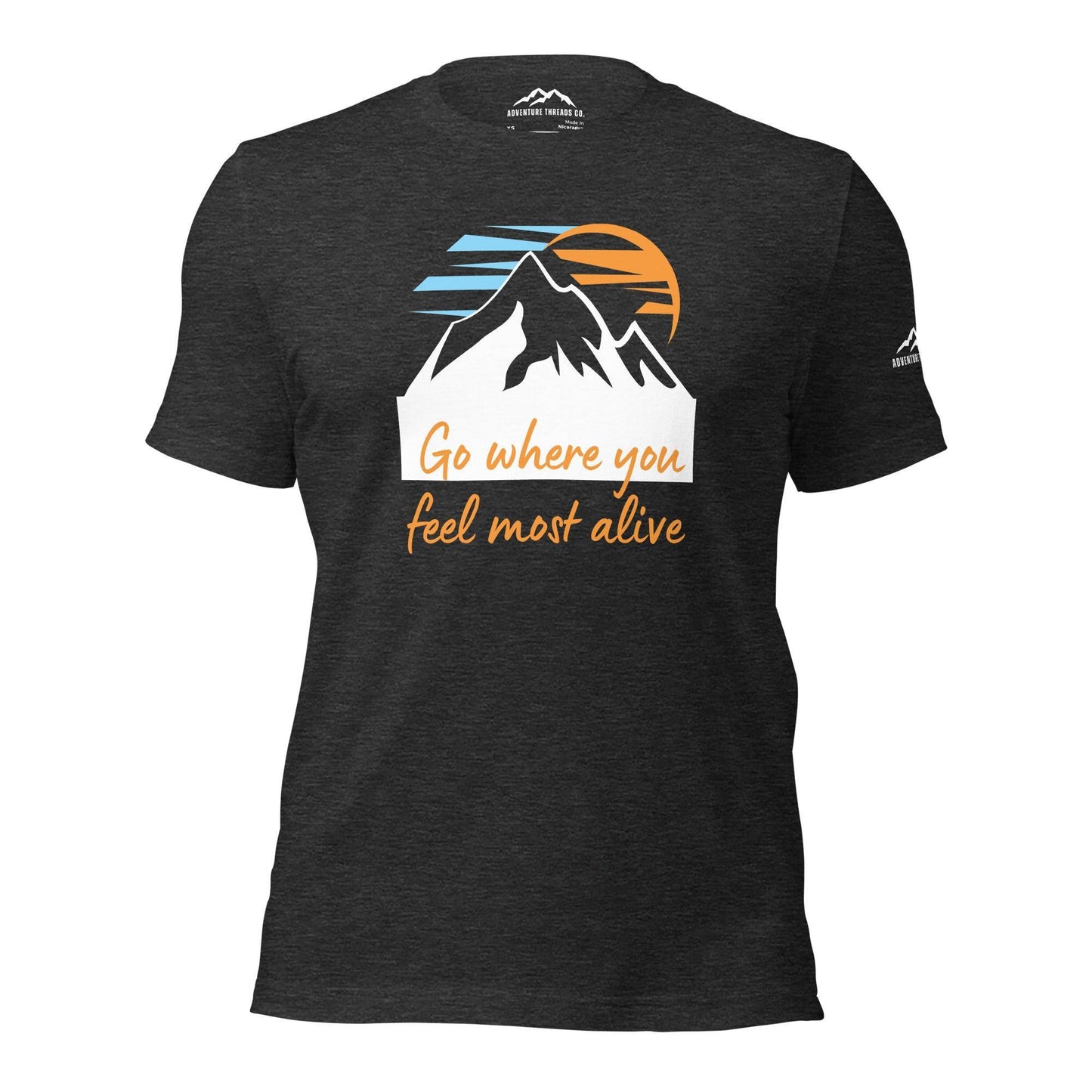 Go Where You Feel Most Alive T-Shirt - Adventure Threads Company