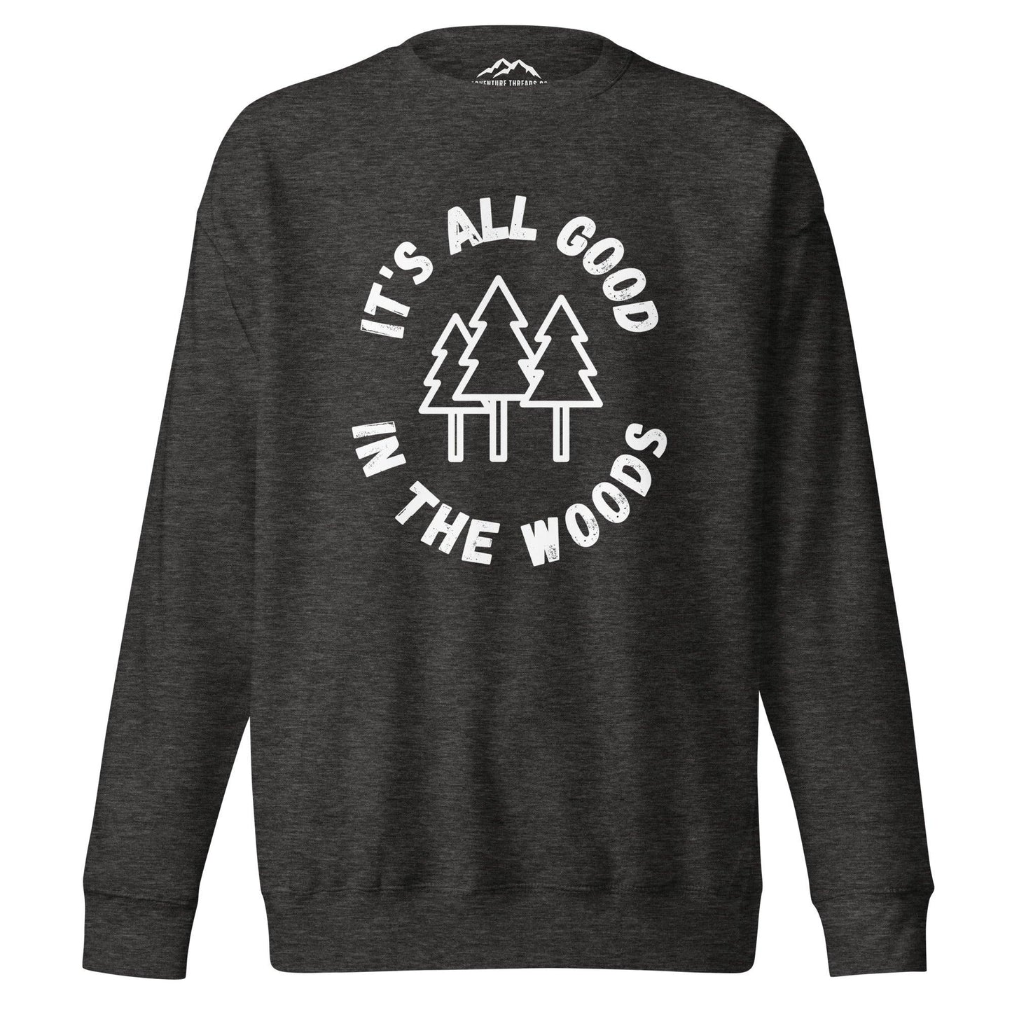 It's All Good in the Woods Premium Sweatshirt - Adventure Threads Company