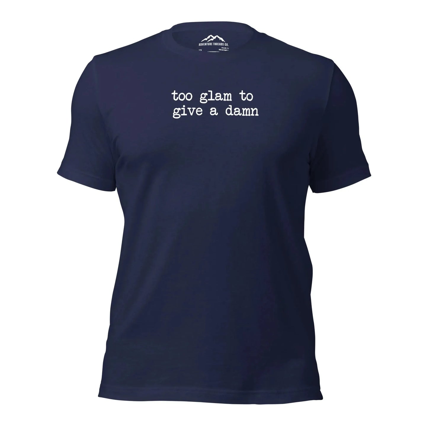 Too Glam To Give a Damn T-Shirt - Adventure Threads Company