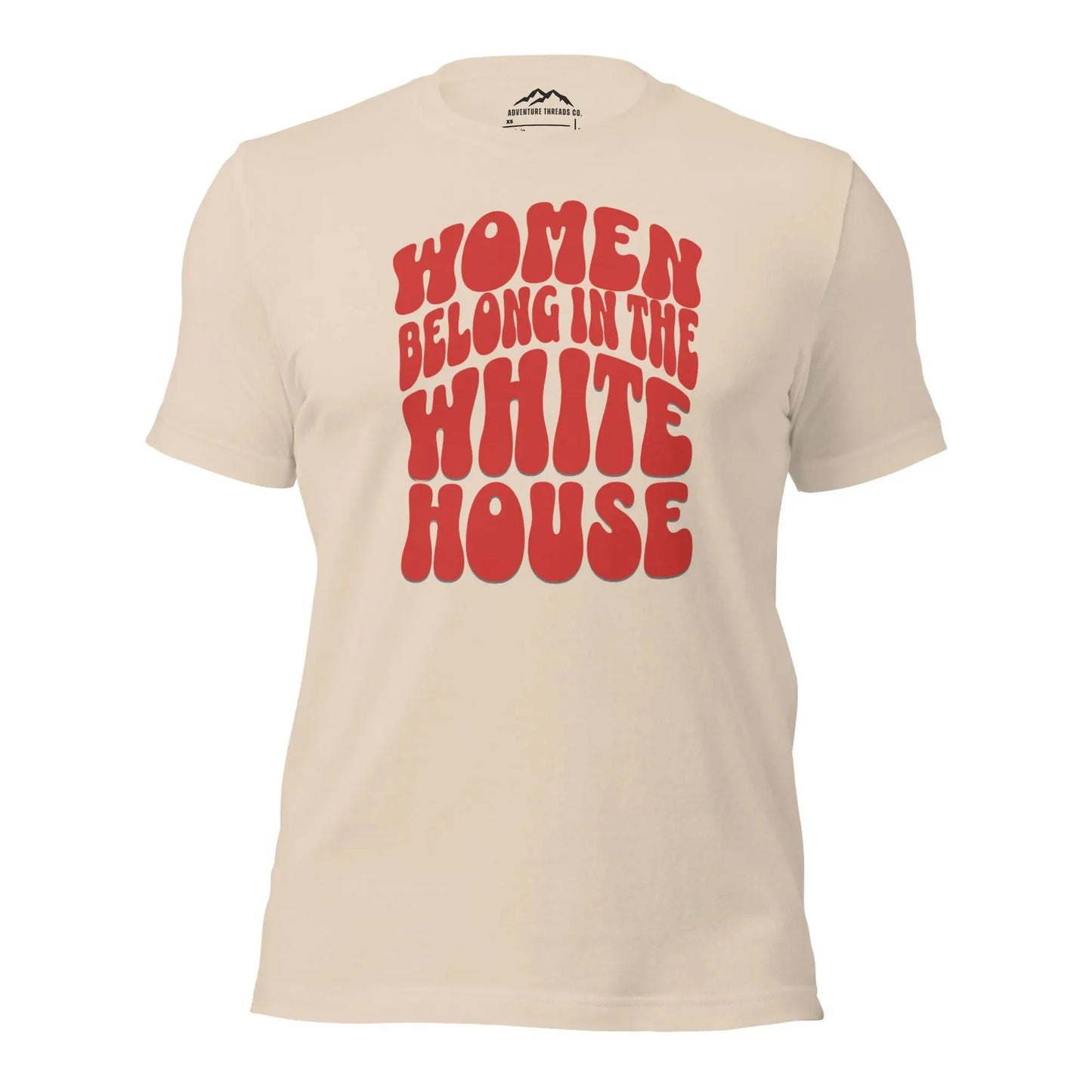 Women Belong in the White House T-Shirt - Adventure Threads Company